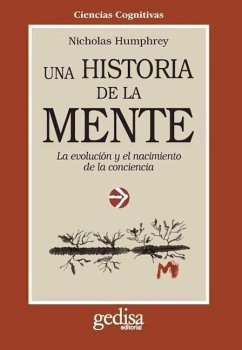 Una historia de la mente : la evolución y el nacimiento de la conciencia - Humphrey, Nicholas