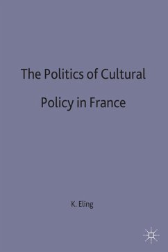 The Politics of Cultural Policy in France - Eling, K.