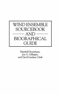 Wind Ensemble Sourcebook and Biographical Guide - Clark, David; Gillaspie, Jon; Stoneham, Marshall