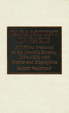 Paramount in Paris: 300 Films Produced at the Joinville Studios, 1930-1933, with Credits and Biographies - Waldman, Harry