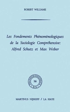 Les fondements phénoménologiques de la sociologie compréhensive: Alfred Schutz et Max Weber - Williame, R.