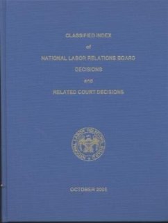 Classified Index of National Labor Relations Board Decisions and Related Court Decisions, V. 340 Through 344, October 2003 Through July 2005 - United States