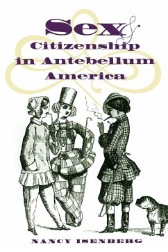 Sex and Citizenship in Antebellum America - Isenberg, Nancy