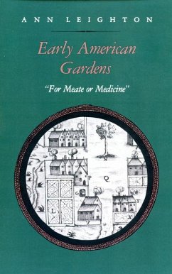 Early American Gardens: For Meate or Medicine - Leighton, Ann