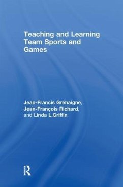 Teaching and Learning Team Sports and Games - Grhaigne, Jean-Francis / Griffin, Linda L. (eds.)