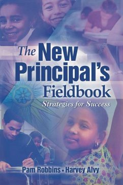 The New Principal's Fieldbook: Strategies for Success - Robbins, Pam; Alvy, Harvey