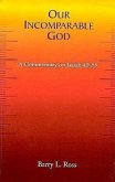 Our Incomparable God: A Commentary on Isaiah 40-55