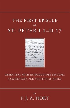 The First Epistle of St. Peter, I.1-II. 17 - Hort, F. J. A.