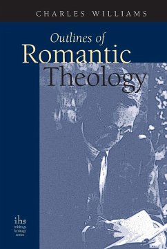 Outlines of Romantic Theology - Williams, Charles