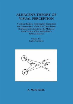 Alhacen's Theory of Visual Perception (First Three Books of Alhacen's de Aspectibus), Volume Two--English Translation - Smith, A Mark