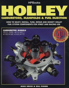 Holley Carburetors, Manifolds & Fuel Injections: How to Select, Install, Tune, Repair and Modify Fuel System Components for Street and Racing Use, Rev - Urich, Mike