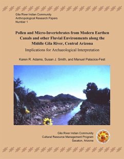 Pollen and Micro-Invertebrates from Modern Earthen Canals and Other Fluvial Environments Along the Middle Gila River: Implications for Archaeological - Adams, Karen R.; Smith, Susan J.; Palacios-Fest, Manuel