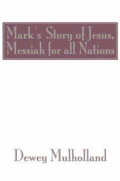 Mark's Story of Jesus: Messiah for All Nations - Mulholland, Dewey