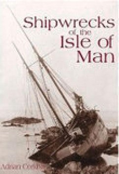 Shipwrecks of the Isle of Man - Corkill, Adrian