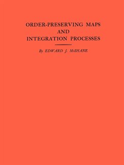 Order-Preserving Maps and Integration Processes. (Am-31), Volume 31 - McShane, Edward J