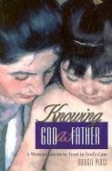 Knowing God as Father - Plass, Bridget