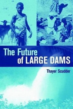 The Future of Large Dams: Dealing with Social, Environmental, Institutional and Political Costs