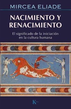 Nacimiento y renacimiento : el significado de la iniciación en la cultura humana - Eliade, Mircea