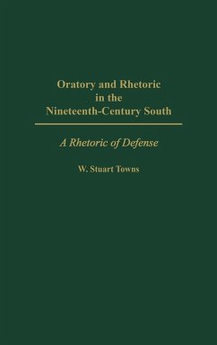 Oratory and Rhetoric in the Nineteenth-Century South - Towns, W. Stuart