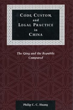 Code, Custom, and Legal Practice in China - Huang, Philip C C