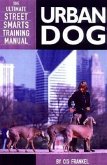 Urban Dog: The Ultimate "Street Smarts" Training Manual