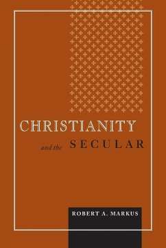 Christianity and the Secular - Markus, Robert A.
