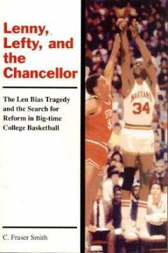 Lenny, Lefty, and the Chancellor: The Len Bias Tragedy and the Search for Reform in Big-Time College Basketball - Smith, C. Fraser; Smith, Fraser C.