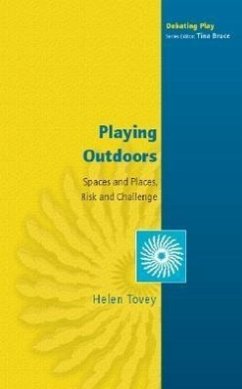 Playing Outdoors: Spaces and Places, Risk and Challenge - Tovey, Helen