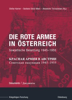 Die Rote Armee in Österreich - Sowjetische Besatzung 1945-1955. Dokumente - Karner, Stefan; Stelzl-Marx, Barbara; Tschubarjan, Alexander