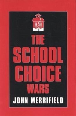 The School Choice Wars - Merrifield, John