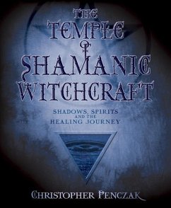 The Temple of Shamanic Witchcraft - Penczak, Christopher