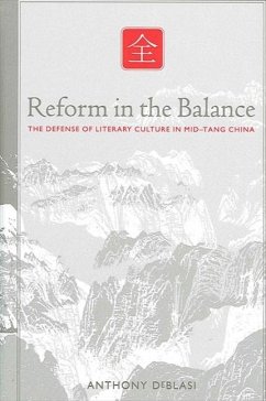 Reform in the Balance: The Defense of Literary Culture in Mid-Tang China - Deblasi, Anthony