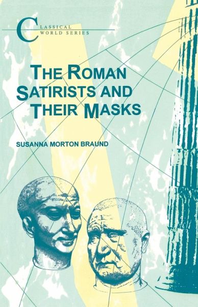 The Roman Satirists and Their Masks The Roman Satirists and Their Masks