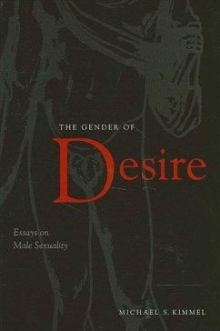 The Gender of Desire: Essays on Male Sexuality - Kimmel, Michael S.