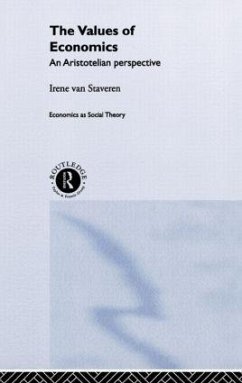 The Values of Economics - Staveren, Irene Van; Staveren, Irene Van; van, Staveren