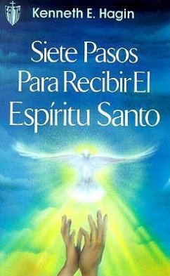 Siete Pasos Para Recibir El Espíritu Santo - Hagin, Kenneth E