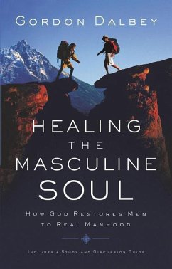 Healing the Masculine Soul - Dalbey, Gordon