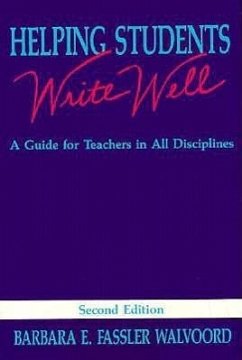 Helping Students Write Well: A Guide for Teachers in All Disciplines - Walvoord, Barbara E. Fassler