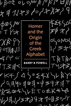 Homer and the Origin of the Greek Alphabet - Powell, Barry B.