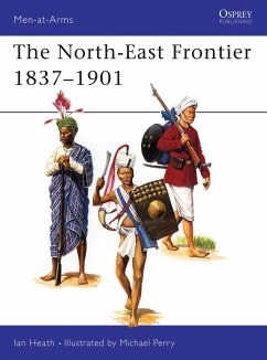 The North-East Frontier 1837-1901 - Heath, Ian