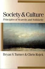 Society and Culture: Scarcity and Solidarity - Turner, Bryan S.; Rojek, Chris