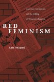 Red Feminism: American Communism and the Making of Women's Liberation