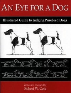 An Eye for a Dog: Illustrated Guide to Judging Purebred Dogs - COLE, R W