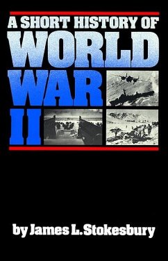 A Short History of World War II - Stokesbury, James L