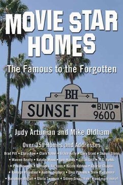 Movie Star Homes: The Famous to the Forgotten - Artunian, Judy; Oldham, Mike