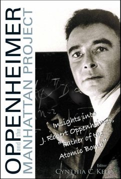 Oppenheimer and the Manhattan Project: Insights Into J Robert Oppenheimer, Father of the Atomic Bomb - KELLY, CYNTHIA C