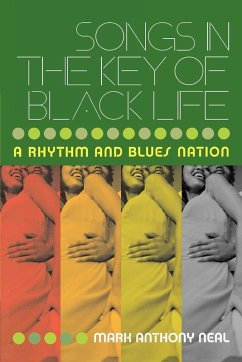 Songs in the Key of Black Life - Neal, Mark Anthony