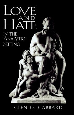 Love and Hate in the Analytic Setting - Gabbard, Glen O.