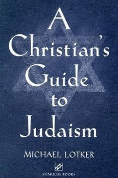 A Christian's Guide to Judaism - Lotker, Michael