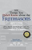 101 Things You Didn't Know about the Freemasons: Rites, Rituals, and the Ripper-All You Need to Know about This Secret Society!